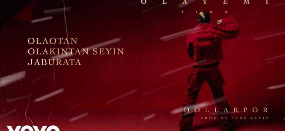 Fido Ya Saki Sabuwar Wakarsa Mai Ƙarfi “Dollarpor” Daga Kundin “Olayemi” Fido Ya Saki Sabuwar Wakarsa Mai Ƙarfi “Dollarpor” Daga Kundin “Olayemi”